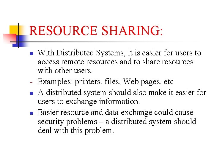 RESOURCE SHARING: n − n n With Distributed Systems, it is easier for users