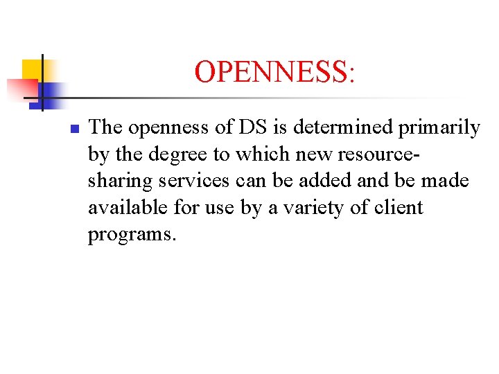 OPENNESS: n The openness of DS is determined primarily by the degree to which