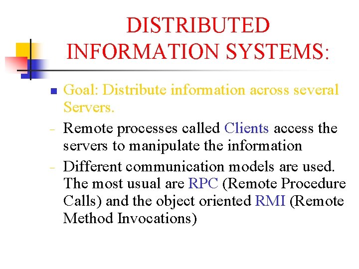 DISTRIBUTED INFORMATION SYSTEMS: n − − Goal: Distribute information across several Servers. Remote processes