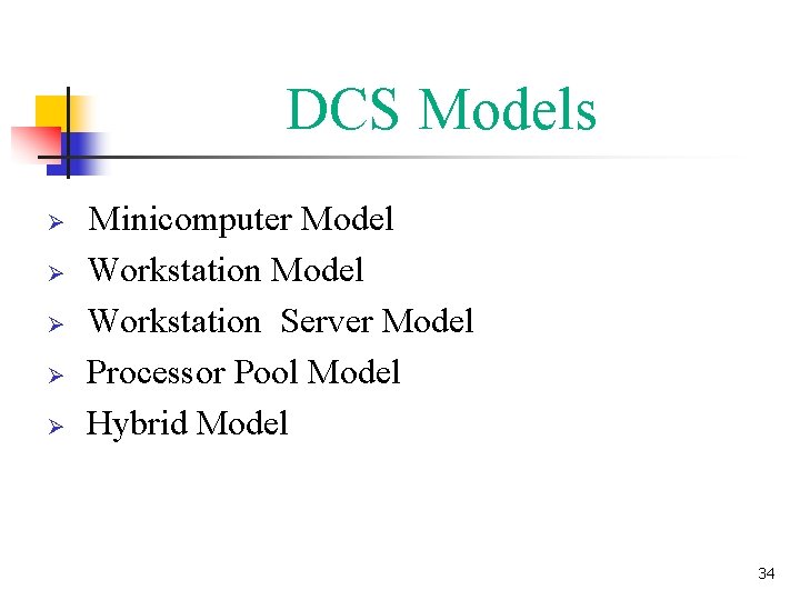 DCS Models Ø Ø Ø Minicomputer Model Workstation Server Model Processor Pool Model Hybrid