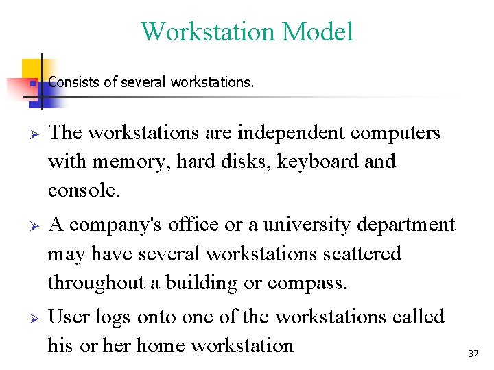 Workstation Model n Ø Ø Ø Consists of several workstations. The workstations are independent