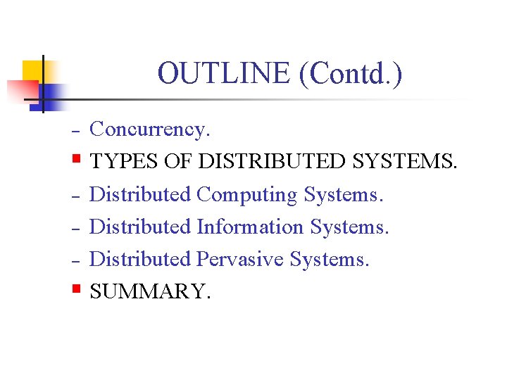 OUTLINE (Contd. ) Concurrency. § TYPES OF DISTRIBUTED SYSTEMS. − Distributed Computing Systems. −