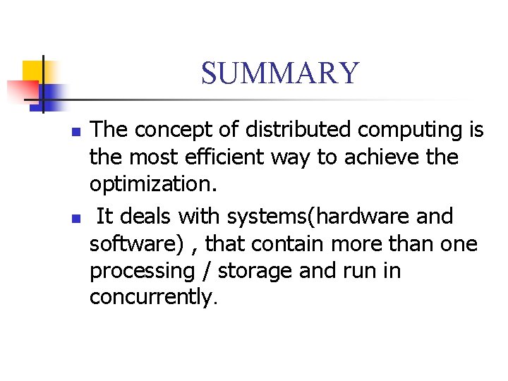 SUMMARY n n The concept of distributed computing is the most efficient way to