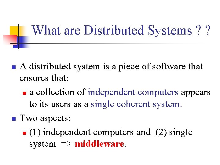 What are Distributed Systems ? ? n n A distributed system is a piece