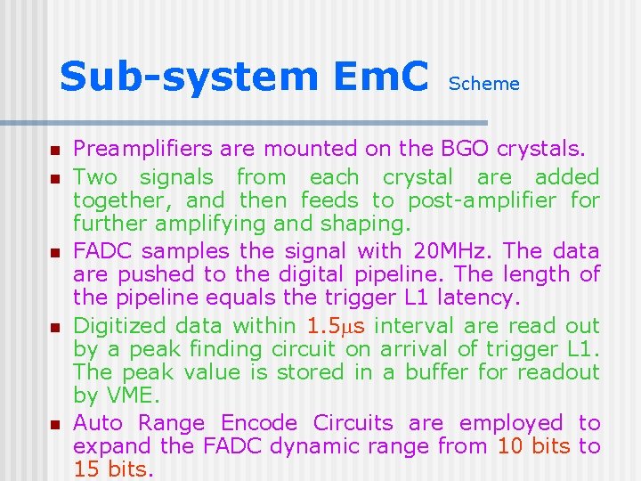 Sub-system Em. C n n n Scheme Preamplifiers are mounted on the BGO crystals.