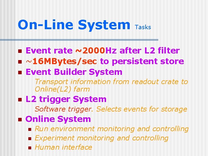 On-Line System n n n Tasks Event rate ~2000 Hz after L 2 filter