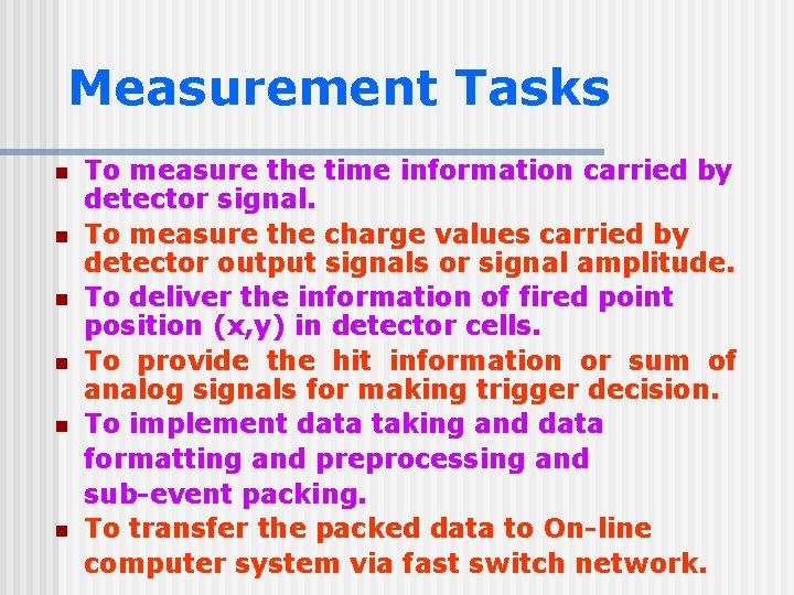 Measurement Tasks n n n To measure the time information carried by detector signal.