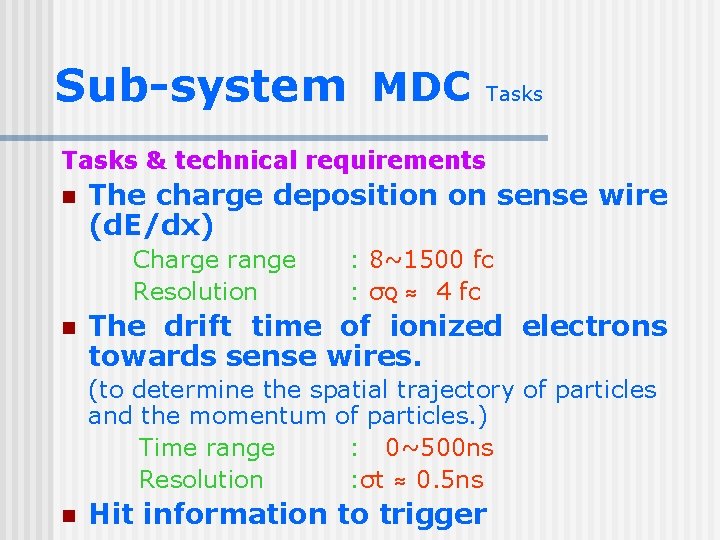 Sub-system MDC Tasks & technical requirements n The charge deposition on sense wire (d.