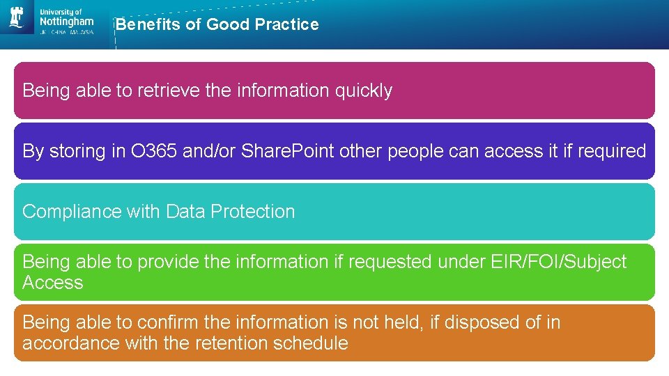 Benefits of Good Practice Being able to retrieve the information quickly By storing in