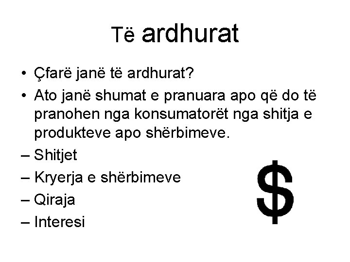 Të ardhurat • Çfarë janë të ardhurat? • Ato janë shumat e pranuara apo