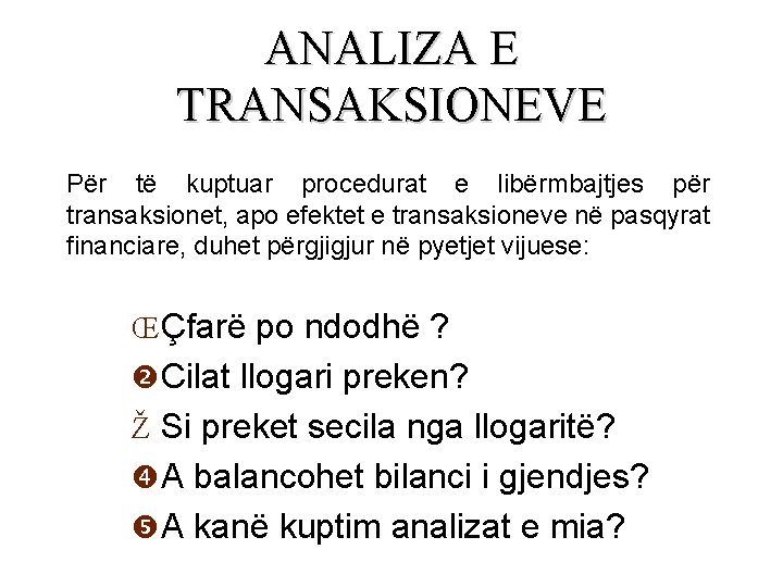 ANALIZA E TRANSAKSIONEVE Për të kuptuar procedurat e libërmbajtjes për transaksionet, apo efektet e