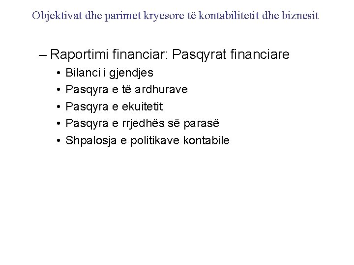 Objektivat dhe parimet kryesore të kontabilitetit dhe biznesit – Raportimi financiar: Pasqyrat financiare •