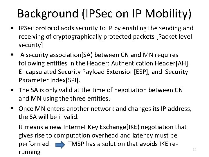 Background (IPSec on IP Mobility) § IPSec protocol adds security to IP by enabling