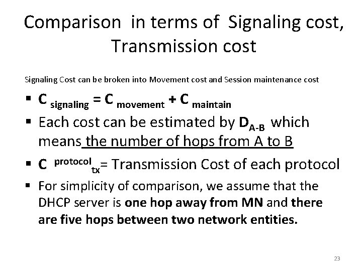 Comparison in terms of Signaling cost, Transmission cost Signaling Cost can be broken into