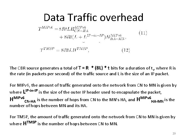 Data Traffic overhead The CBR source generates a total of T = R *