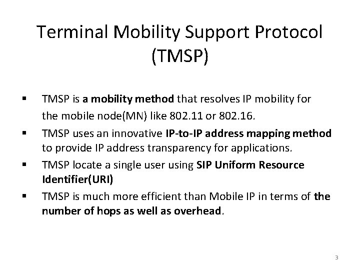 Terminal Mobility Support Protocol (TMSP) § § TMSP is a mobility method that resolves