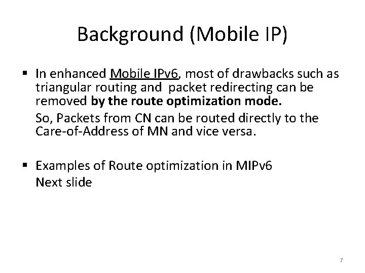 Background (Mobile IP) § In enhanced Mobile IPv 6, most of drawbacks such as