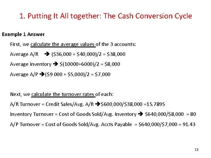 1. Putting It All together: The Cash Conversion Cycle Example 1 Answer First, we