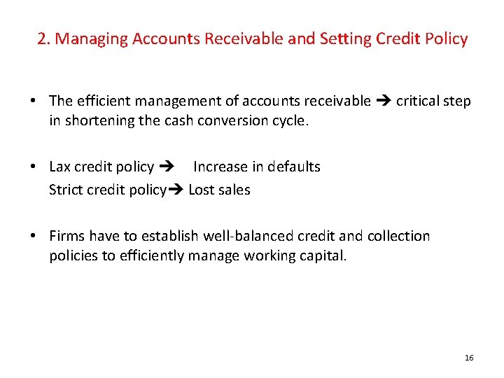 2. Managing Accounts Receivable and Setting Credit Policy • The efficient management of accounts