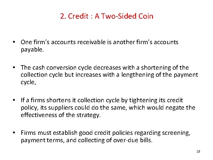 2. Credit : A Two-Sided Coin • One firm’s accounts receivable is another firm’s