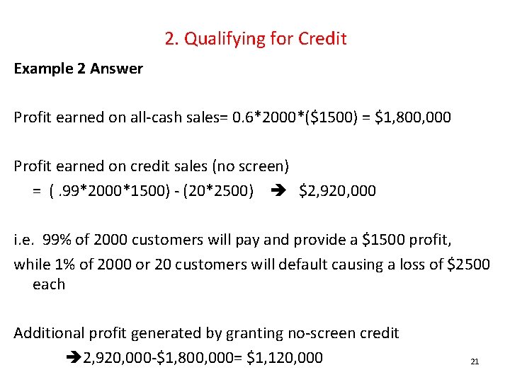 2. Qualifying for Credit Example 2 Answer Profit earned on all-cash sales= 0. 6*2000*($1500)