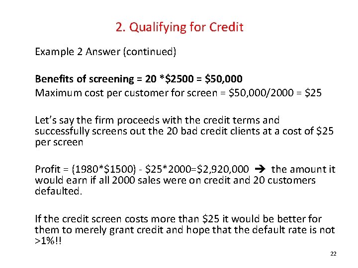 2. Qualifying for Credit Example 2 Answer (continued) Benefits of screening = 20 *$2500