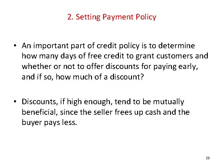 2. Setting Payment Policy • An important part of credit policy is to determine