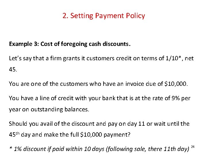 2. Setting Payment Policy Example 3: Cost of foregoing cash discounts. Let’s say that