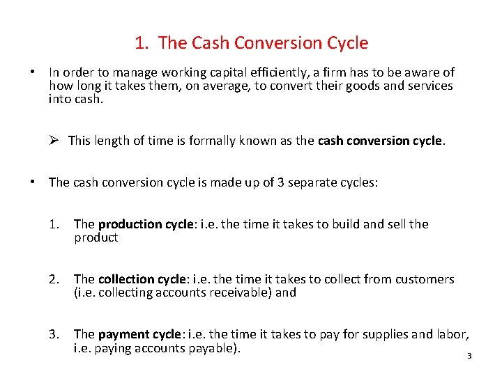 1. The Cash Conversion Cycle • In order to manage working capital efficiently, a
