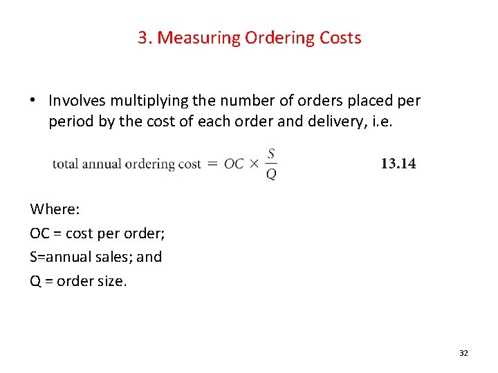 3. Measuring Ordering Costs • Involves multiplying the number of orders placed period by