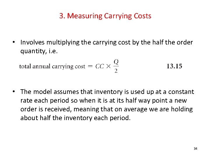 3. Measuring Carrying Costs • Involves multiplying the carrying cost by the half the