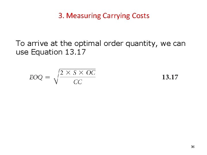 3. Measuring Carrying Costs To arrive at the optimal order quantity, we can use