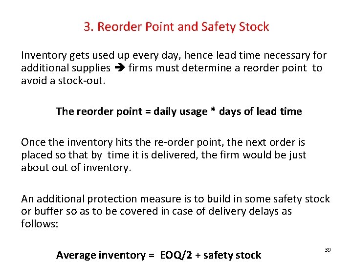 3. Reorder Point and Safety Stock Inventory gets used up every day, hence lead
