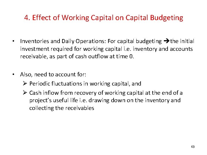4. Effect of Working Capital on Capital Budgeting • Inventories and Daily Operations: For