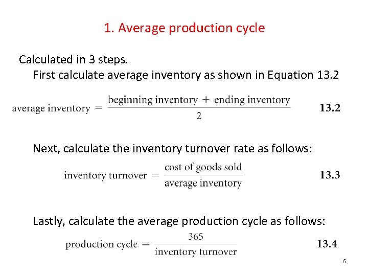 1. Average production cycle Calculated in 3 steps. First calculate average inventory as shown