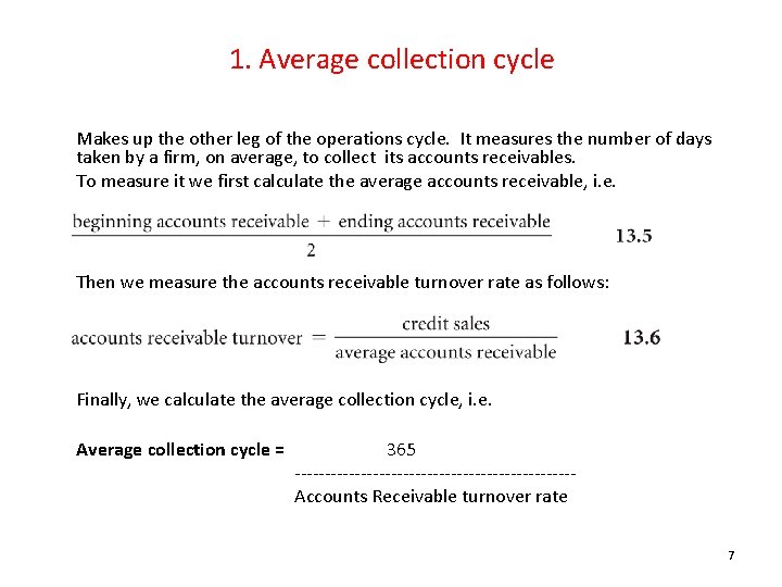 1. Average collection cycle Makes up the other leg of the operations cycle. It