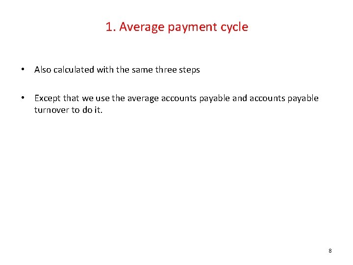 1. Average payment cycle • Also calculated with the same three steps • Except