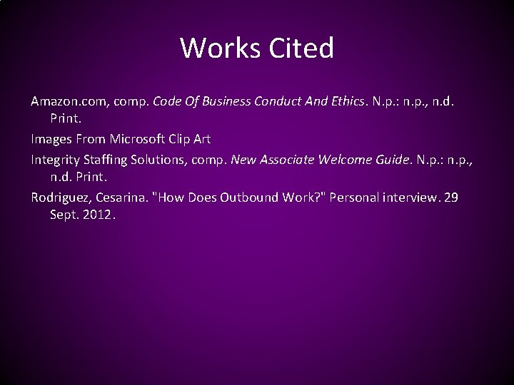 Works Cited Amazon. com, comp. Code Of Business Conduct And Ethics. N. p. :