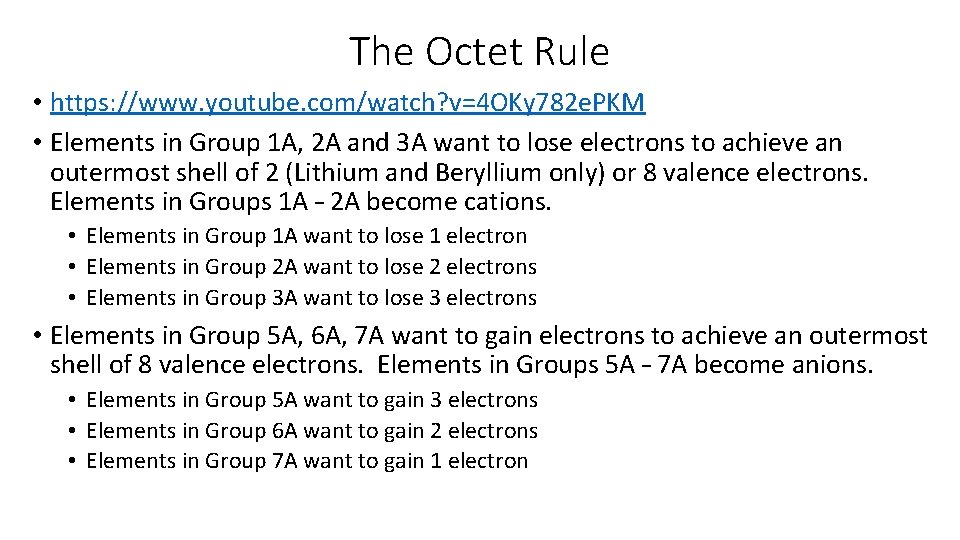 The Octet Rule • https: //www. youtube. com/watch? v=4 OKy 782 e. PKM •