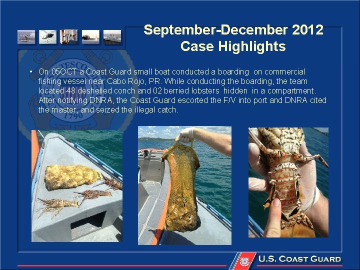 September-December 2012 Case Highlights • On 05 OCT a Coast Guard small boat conducted