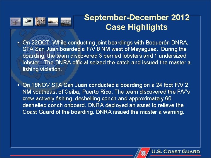 September-December 2012 Case Highlights • On 22 OCT, While conducting joint boardings with Boquerón