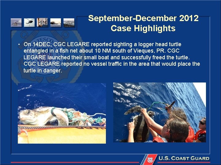 September-December 2012 Case Highlights • On 14 DEC, CGC LEGARE reported sighting a logger
