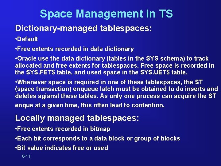 Space Management in TS Dictionary-managed tablespaces: • Default • Free extents recorded in data Space Management in TS Dictionary-managed tablespaces: • Default • Free extents recorded in data