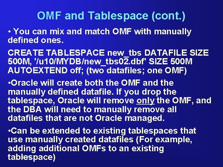 OMF and Tablespace (cont. ) • You can mix and match OMF with manually OMF and Tablespace (cont. ) • You can mix and match OMF with manually
