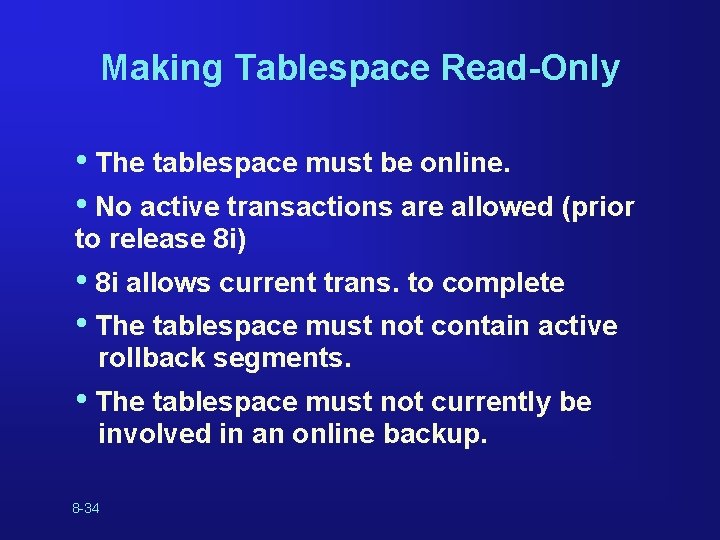 Making Tablespace Read-Only • The tablespace must be online. • No active transactions are Making Tablespace Read-Only • The tablespace must be online. • No active transactions are