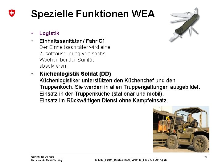 Spezielle Funktionen WEA • • Logistik Einheitssanitäter / Fahr C 1 Der Einheitssanitäter wird