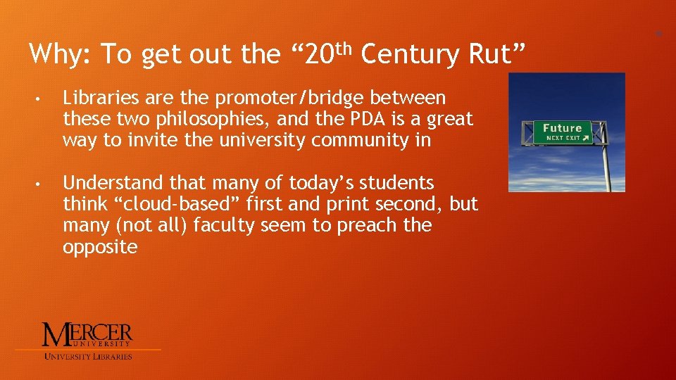 Why: To get out the “ 20 th Century Rut” • Libraries are the