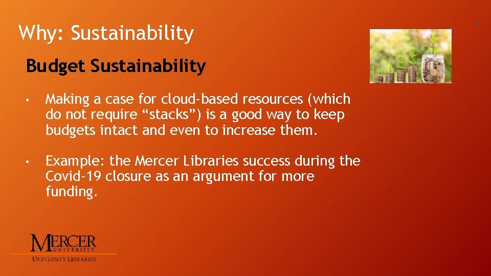 Why: Sustainability Budget Sustainability • Making a case for cloud-based resources (which do not