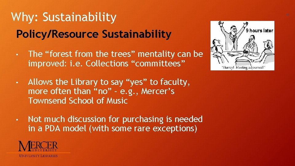 Why: Sustainability Policy/Resource Sustainability • The “forest from the trees” mentality can be improved: