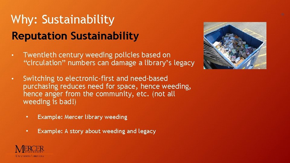 Why: Sustainability Reputation Sustainability • Twentieth century weeding policies based on “circulation” numbers can